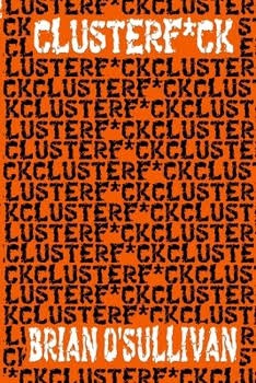 Cover of Clusterf*ck