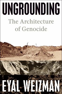 Cover of Ungrounding : the architecture of genocide