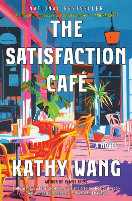 The Satisfaction Café : a novel by Wang, Kathy