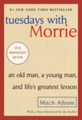 Cover of Tuesdays with Morrie : an old man, a young man, and life's greatest lesson