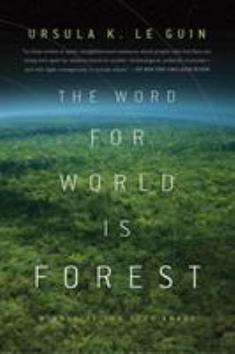 The word for world is forest by Le Guin, Ursula K. 1929-