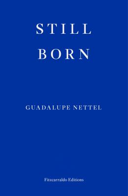 Still born by Nettel, Guadalupe