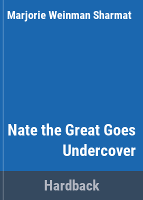 Nate the Great goes undercover by Sharmat, Marjorie Weinman