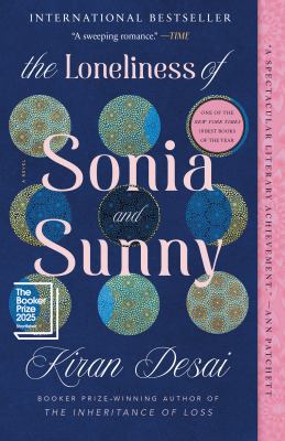 The loneliness of Sonia and Sunny : a novel by Desai, Kiran 1971-