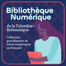 Logo for Bibliothèque Numérique de la Colombie-Britannique (BC Digital Library), promoting a growing collection of French-language ebooks. Features an illustration of a woman reading on a tablet, on a dark blue geometric background.
