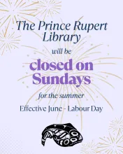 Graphic announcing that the Prince Rupert Library will be closed on Sundays for the summer, effective June 1st through Labour Day. Features fireworks and a Northwest Coast art halibut design on a light purple background.