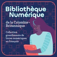 Logo for Bibliothèque Numérique de la Colombie-Britannique (BC Digital Library), promoting a growing collection of French-language ebooks. Features an illustration of a woman reading on a tablet, on a dark blue geometric background.