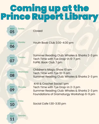 This week at the Prince Rupert Library:

Sunday, July 5th - Closed.
Monday, July 6th - Youth Book C…