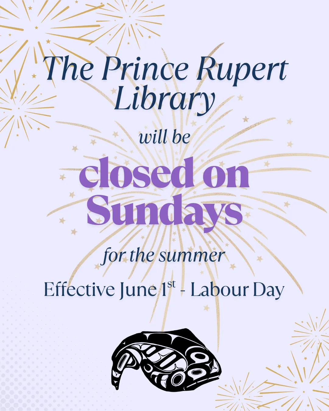 Announcement graphic: The Prince Rupert Library will be closed on Sundays for the summer, effective June 1st to Labour Day.