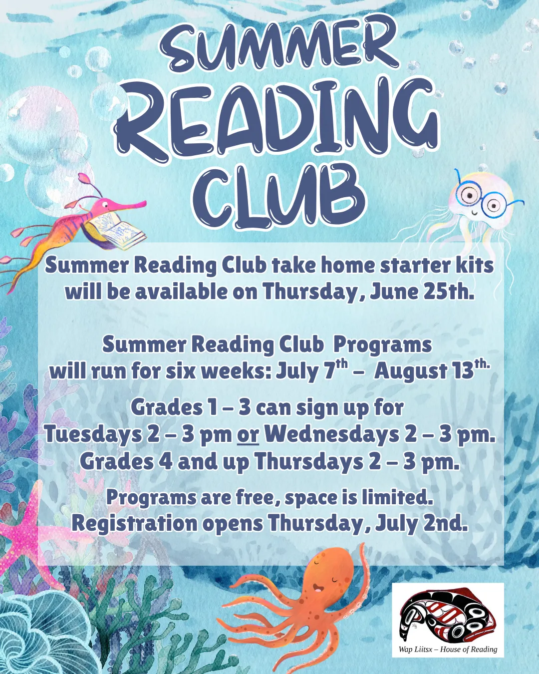 A Summer Reading Club poster with an underwater theme featuring sea creatures. Take home starter kits available June 25th. Programs run July 7th to August 13th. Grades 1–3: Tuesdays or Wednesdays 2–3 pm. Grades 4 and up: Thursdays 2–3 pm. Free, space limited. Registration opens July 2nd.